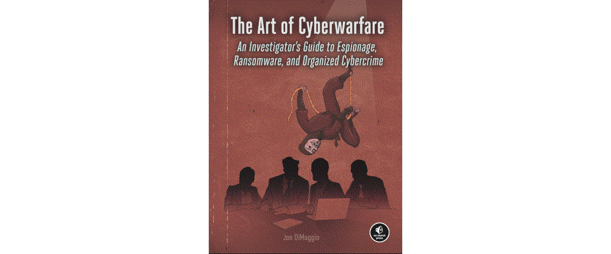 The Art of Cyberwarfare, Jon DiMaggio, 2022